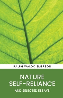 Nature, Self-Reliance and Selected Essays by Emerson, Ralph Waldo