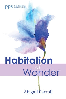 Habitation of Wonder by Carroll, Abigail