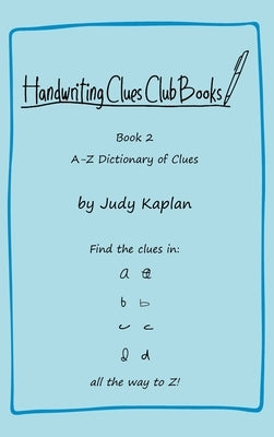 Handwriting Clues Club - Book 2: A-Z Dictionary of Clues by Kaplan, Judy