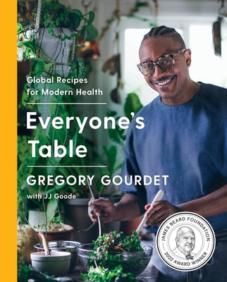 Everyone's Table: Global Recipes for Modern Health by Gourdet, Gregory