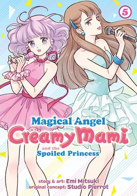 Magical Angel Creamy Mami and the Spoiled Princess Vol. 5 by Mitsuki, Emi