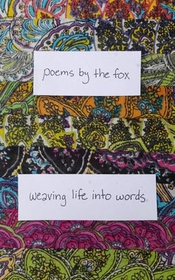 Poems By The Fox: Weaving Life Into Words by Fisher, Amanda