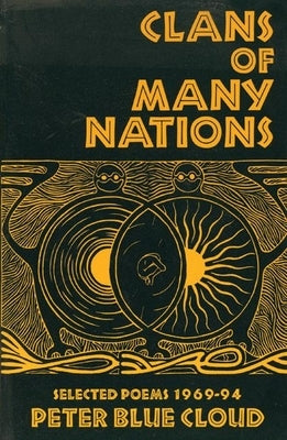 Clans of Many Nations: Selected Poems 1969-94 by Blue Cloud/Aroniawenrate, Peter