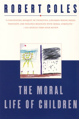 The Moral Life of Children by Coles, Robert