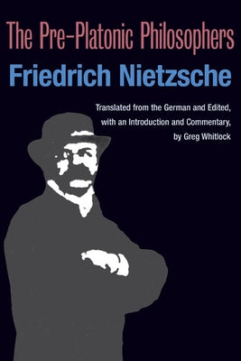 The Pre-Platonic Philosophers by Nietzsche, Friedrich