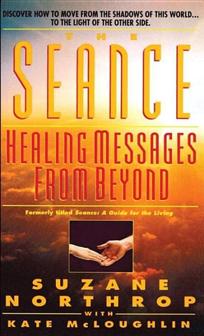 Seance: Seance: Healing Messages from Beyond by Northrop, Suzane