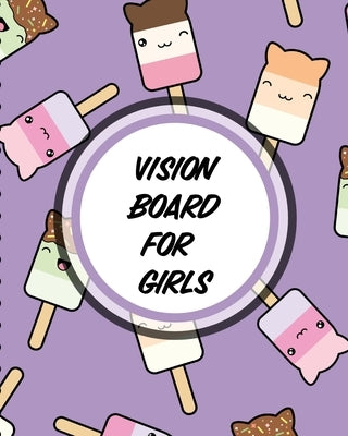 Vision Board For Girls: For Students Ideas Workshop Goal Setting by Larson, Patricia