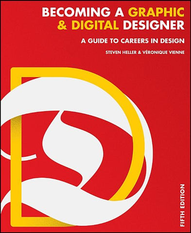 Becoming a Graphic and Digital Designer: A Guide to Careers in Design by Heller, Steven