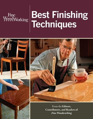 Best Finishing Techniques by Editors of Fine Woodworking