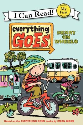 Everything Goes: Henry on Wheels by Biggs, Brian