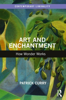 Art and Enchantment: How Wonder Works by Curry, Patrick