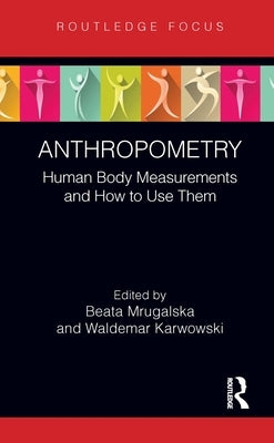 Anthropometry: Human Body Measurements and How to Use Them by Mrugalska, Beata