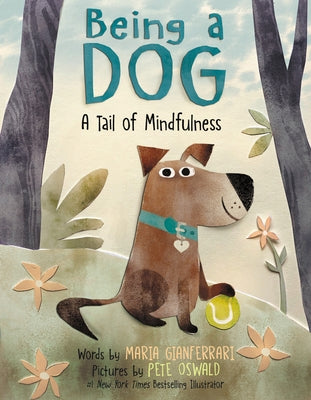 Being a Dog: A Tail of Mindfulness by Gianferrari, Maria