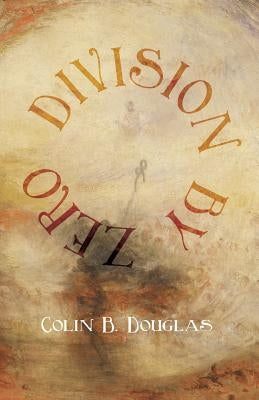 Division by Zero by Douglas, Colin B.