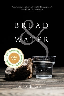 Bread & Water: Essays by Hobsbawn-Smith, Dee