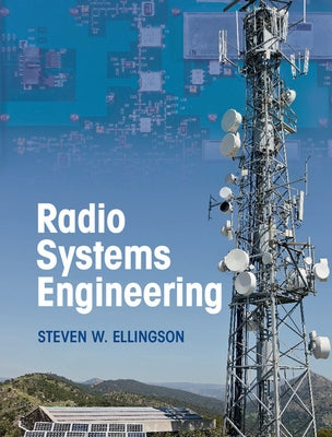 Radio Systems Engineering by Ellingson, Steven W.