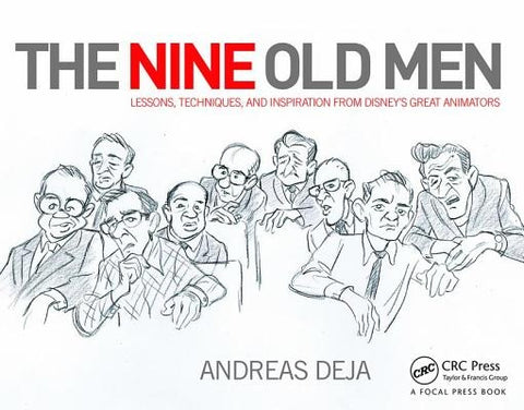 The Nine Old Men: Lessons, Techniques, and Inspiration from Disney's Great Animators by Deja, Andreas