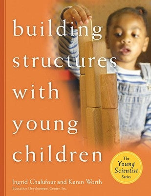 Building Structures with Young Children by Chalufour, Ingrid