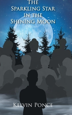 The Sparkling Star in the Shining Moon by Ponce, Kelvin