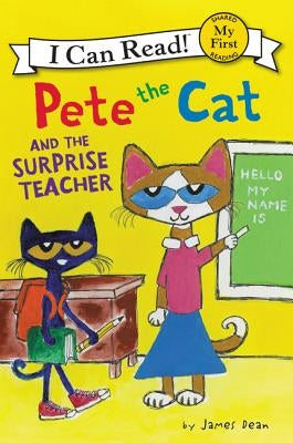 Pete the Cat and the Surprise Teacher by Dean, James