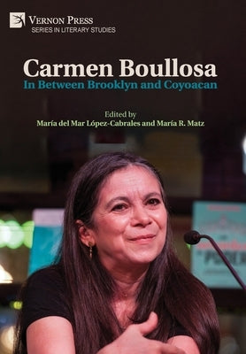 Carmen Boullosa: In Between Brooklyn and Coyoacan by L?pez-Cabrales, Mar?a del Mar