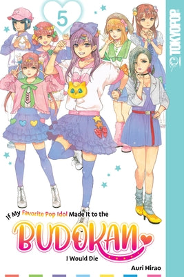 If My Favorite Pop Idol Made It to the Budokan, I Would Die, Volume 5 by Auri Hirao