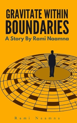 Gravitate Within Boundaries by Naamna, Rami