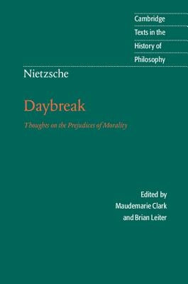 Nietzsche: Daybreak: Thoughts on the Prejudices of Morality by Nietzsche, Friedrich