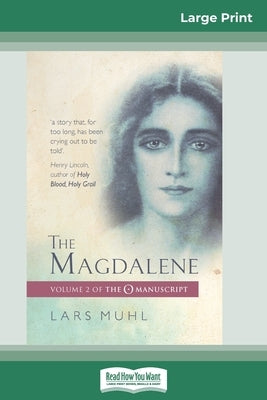 The Magdalene: Volume 2 of The O Manuscript (16pt Large Print Edition) by Muhl, Lars