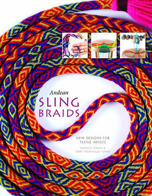 Andean Sling Braids: New Designs for Textile Artists by Owen, Rodrick