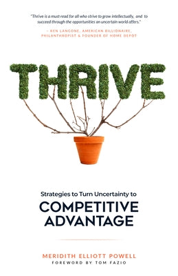 Thrive: Strategies to Turn Uncertainty to Competitive Advantage by Powell Mba Csp, Meridith Elliott