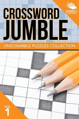 Crossword Jumble: Unscramble Puzzles Collection Vol 1 by Speedy Publishing LLC