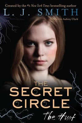 The Secret Circle: The Hunt by Smith, L. J.