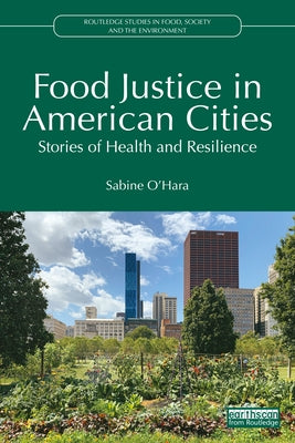 Food Justice in American Cities: Stories of Health and Resilience by O'Hara, Sabine