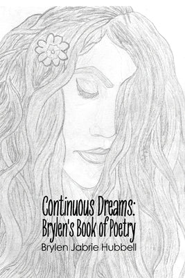 Continuous Dreams: Brylen's Book of Poetry by Hubbell, Brylen Jabrie