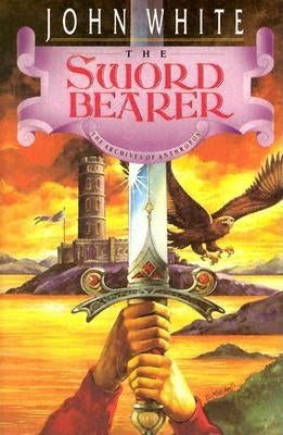 The Sword Bearer: Volume 1 by White, John