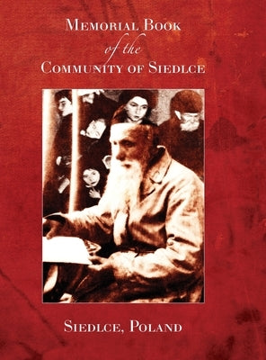 Memorial Book of the Community of Siedlce((Siedlce, Poland) by Yassni (Jasny), A. Wolf