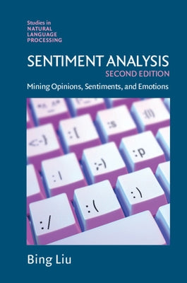 Sentiment Analysis: Mining Opinions, Sentiments, and Emotions by Liu, Bing