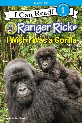 Ranger Rick: I Wish I Was a Gorilla by Bov?, Jennifer