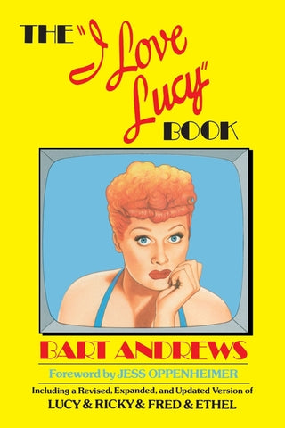 The I Love Lucy Book by Andrews, Bart