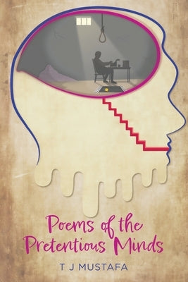 Poems of the Pretentious Minds by Mustafa, Tj