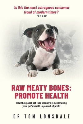 Raw Meaty Bones: Promote Health by Lonsdale, Tom