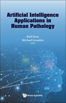 Artificial Intelligence Applications in Human Pathology by Huss, Ralf