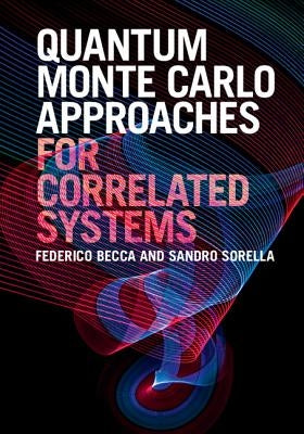 Quantum Monte Carlo Approaches for Correlated Systems by Becca, Federico