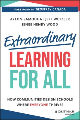 Extraordinary Learning for All: How Communities Design Schools Where Everyone Thrives by Henry, Jenee