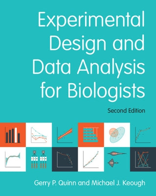 Experimental Design and Data Analysis for Biologists by Quinn, Gerry P.