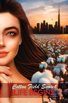 Cotton Field Sunset: Life Begins by Allard, Linda Guccione