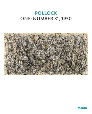 Pollock: One: Number 31, 1950: MoMA One on One Series by Pollock, Jackson