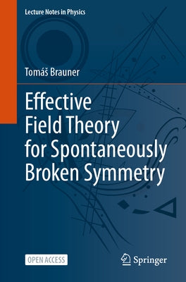 Effective Field Theory for Spontaneously Broken Symmetry by Brauner, Tom?s