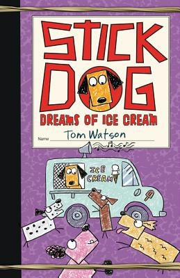 Stick Dog Dreams of Ice Cream by Watson, Tom